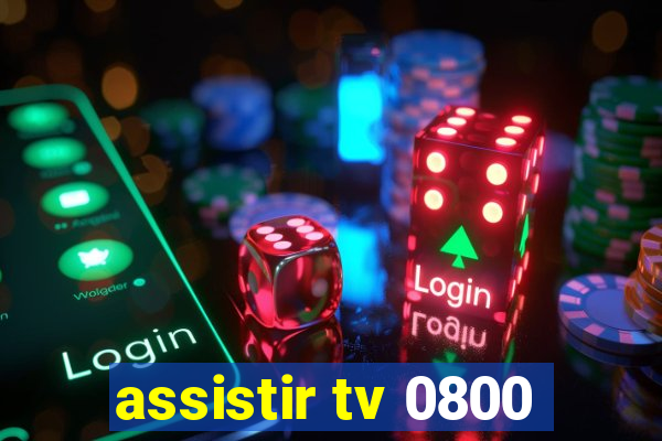 assistir tv 0800